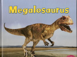 Summary: Simple text and illustrations present megalosaurus, how it looked, and what it did.