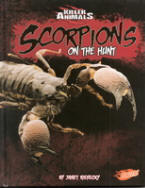 Summary: Scorpions, physical features, how they hunt and kill, and their role in the ecosystem.